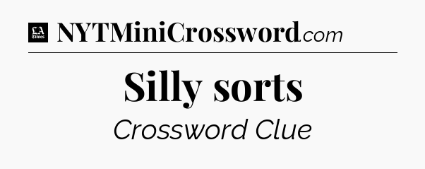 Silly sorts - LA Times Crossword
