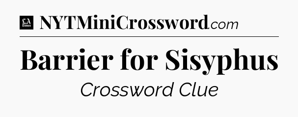 Barrier for Sisyphus - LA Times Crossword