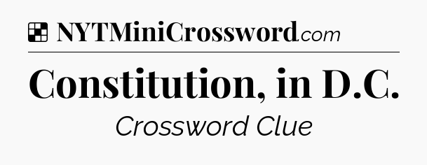 Solution: Constitution, in D.C - NYT Crossword