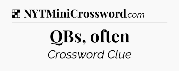 Solution: QBs, often - NYT Crossword