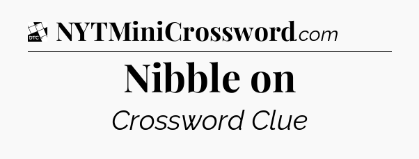 Nibble on - Daily Themed Classic Crossword