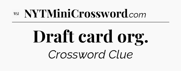 Draft card org - WSJ Crossword