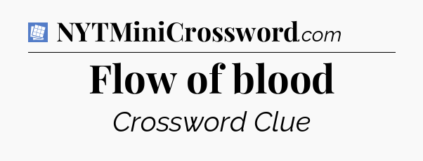 Flow of blood Puzzle Page Crossword Clue