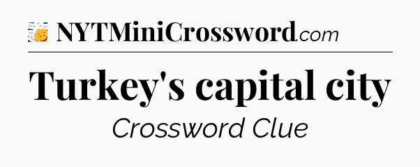 Turkey's capital city - 7 Little Words