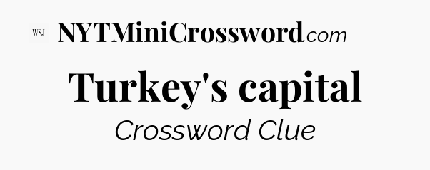 Turkey's capital - WSJ Crossword