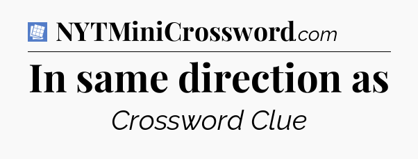 In same direction as Puzzle Page Crossword Clue