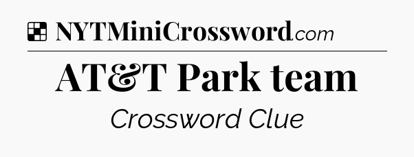 Solution: AT&T Park team - NYT Crossword