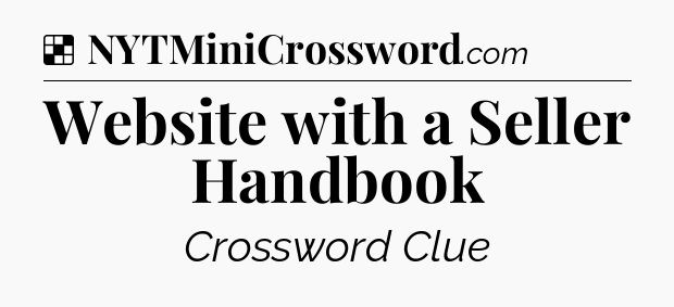 Solution: Website with a Seller Handbook - NYT Crossword