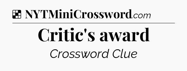 Solution: Critic's award - NYT Crossword