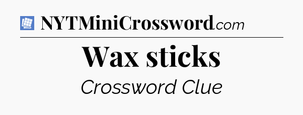 Wax sticks Puzzle Page Crossword Clue