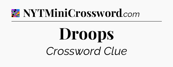 Droops Crossword Clue