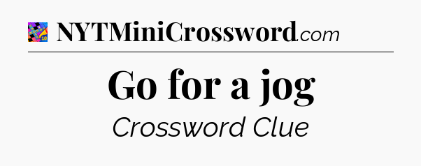 Go for a jog Crossword Clue