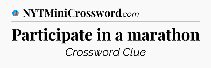 Participate in a marathon Crossword Clue