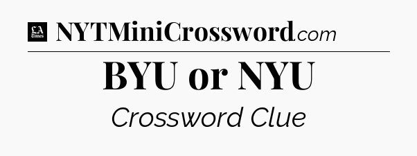 BYU or NYU - LA Times Crossword