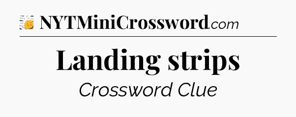 Landing strips - 7 Little Words