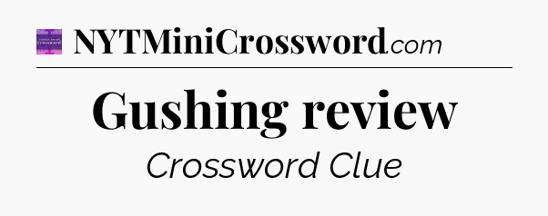 Gushing review - Thomas Joseph Crossword