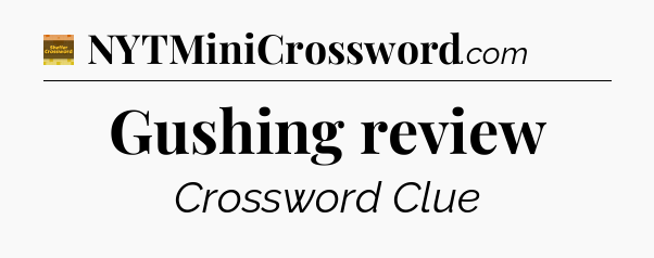 Gushing review - Eugene Sheffer Crossword