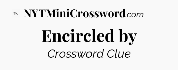 Encircled by - WSJ Crossword