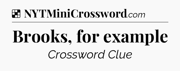Solution: Brooks, for example - NYT Crossword