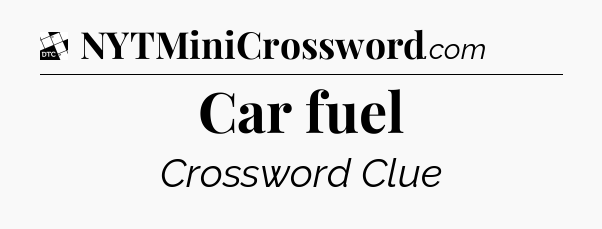 Car fuel - Daily Themed Classic Crossword