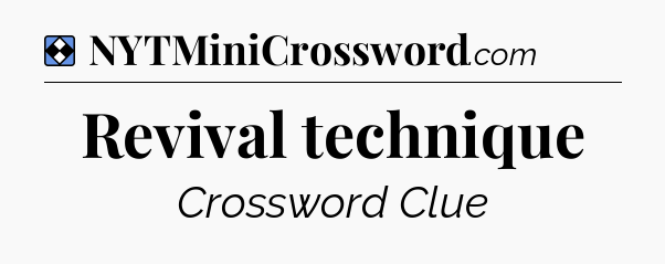 Solution: Revival technique - NYT Mini Crossword