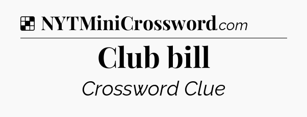 Solution: Club bill - NYT Crossword