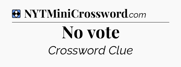 Solution: No vote - NYT Mini Crossword