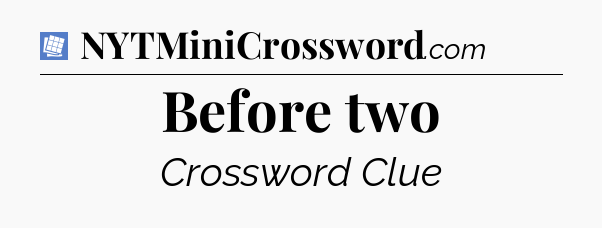 Before two Puzzle Page Crossword Clue