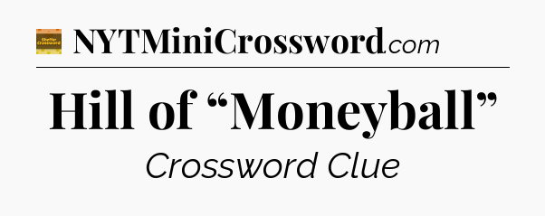 Hill of “Moneyball” - Eugene Sheffer Crossword