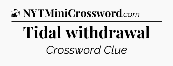 Tidal withdrawal - Daily Themed Classic Crossword