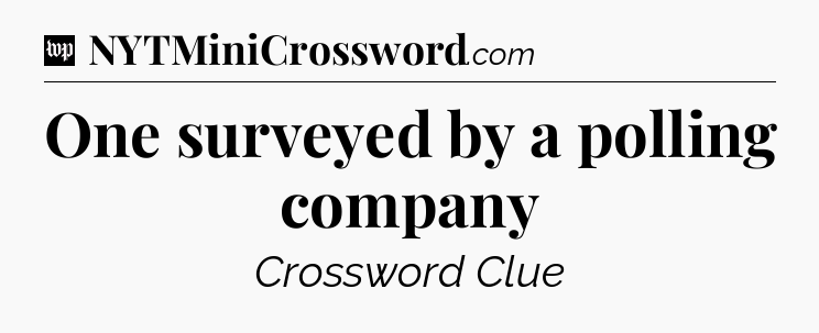 One surveyed by a polling company Crossword Clue