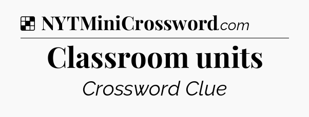 Solution: Classroom units - NYT Crossword