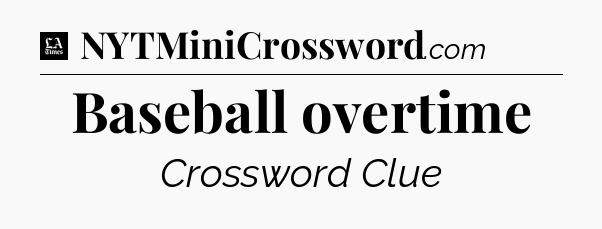 Baseball overtime - LA Times Crossword