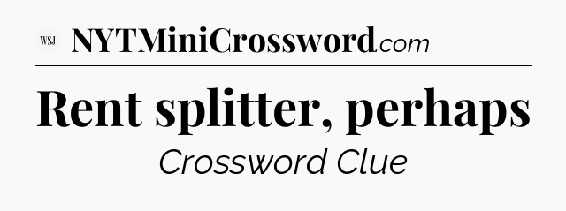 Rent splitter, perhaps - WSJ Crossword