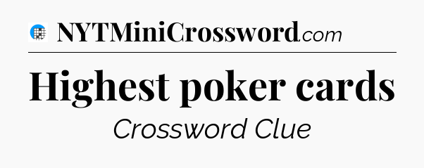 Highest poker cards Crossword Clue
