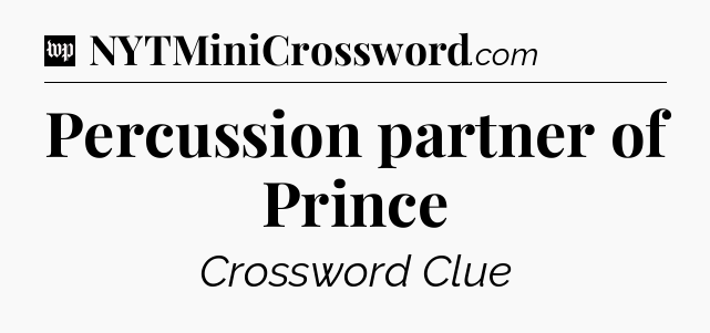 Percussion partner of Prince Crossword Clue