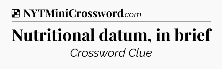 Solution: Nutritional datum, in brief - NYT Crossword