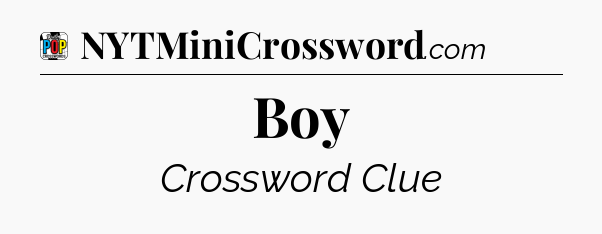 Boy Crossword Clue