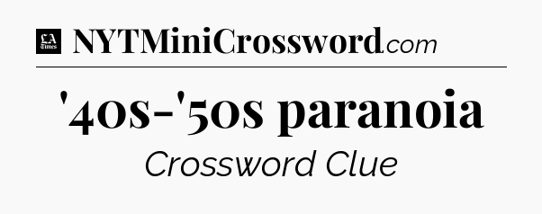 '40s-'50s paranoia - LA Times Crossword