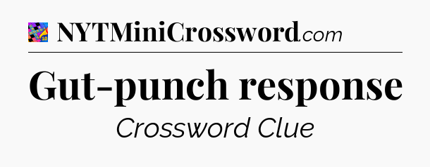 Gut-punch response Crossword Clue