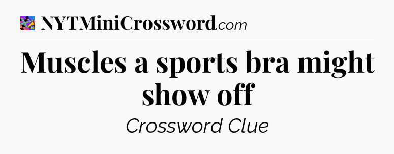 Muscles a sports bra might show off Crossword Clue