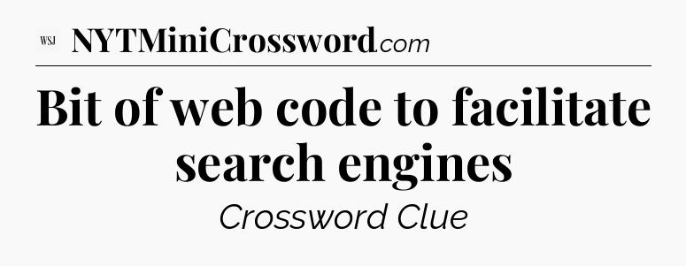 Bit of web code to facilitate search engines - WSJ Crossword