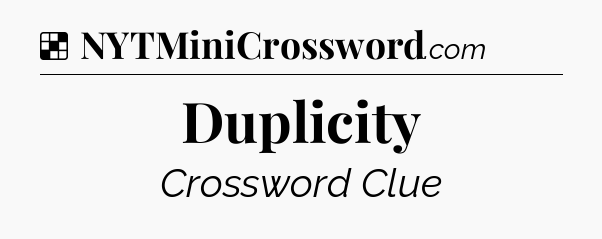 Solution: Duplicity - NYT Crossword