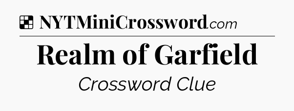 Solution: Realm of Garfield - NYT Crossword