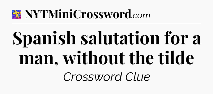Spanish salutation for a man, without the tilde Codycross