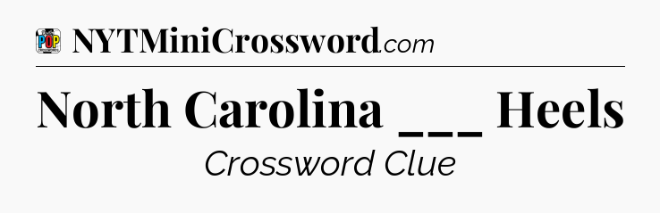 North Carolina ___ Heels Crossword Clue