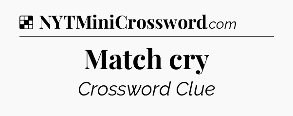 Solution: Match cry - NYT Crossword