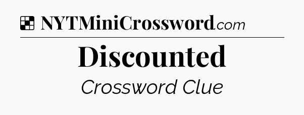 Solution: Discounted - NYT Crossword