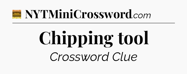Chipping tool - Eugene Sheffer Crossword