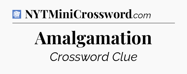 Amalgamation Puzzle Page Crossword Clue